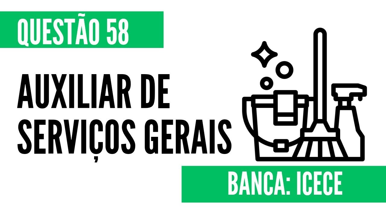 Questão 58 - Auxiliar de Serviços Gerais - ICECE