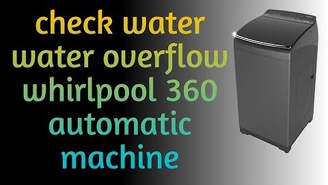 whirlpool fully automatic washing machine water overflow  | 360 check water problem kaise theak Kare