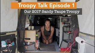 A tour through our 2017 Sandy Taupe Troopy. Troopy Talk Episode 1