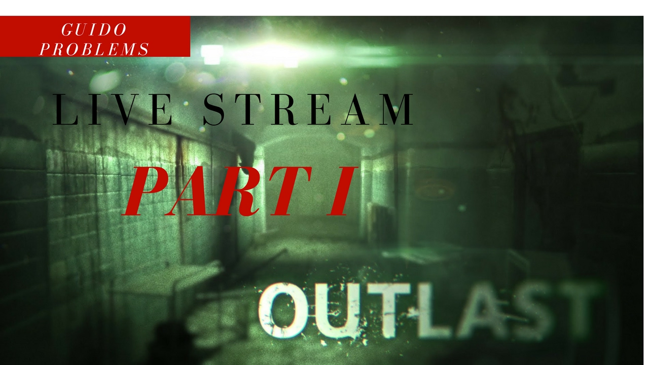 Outlast Live Stream | SCARIEST Game I've Ever Played PART I - YouTube