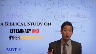 A Biblical Study on Effeminacy and Hyper Masculinity ( Part 4 ) | Dr. Gene Kim