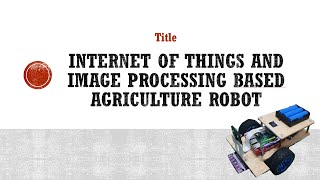 FYP-2 Demo Video: IoT and Image Processing Based Agriculture Robot