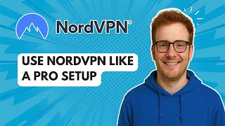 Use NordVPN Like a Pro Setup [2025 Guide]