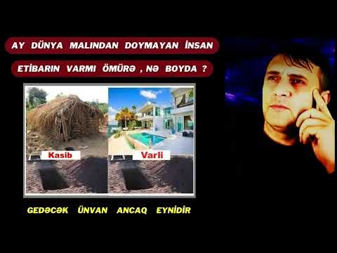 GEDƏCƏK  ÜNVAN  EYNİDİR - AY  DÜNYA  MALINDAN  DOYMAYAN  İNSAN...! ! !