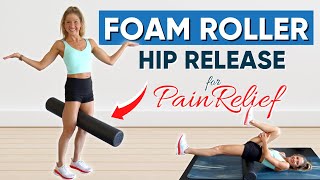 Foam Roller Hip Release for Pain Relief 💪 FOLLOW ALONG 10 Minutes