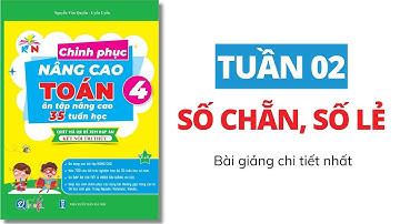 Tuần 2 - SỐ CHẴN, SỐ LẺ | Chinh phục nâng cao Toán 4 | Kết Nối | Thầy Nguyễn Văn Quyền