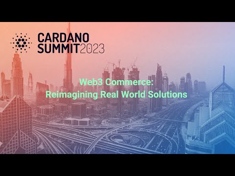 Cardano Foundation: Web3 Commerce- Reimagining Real World Solutions