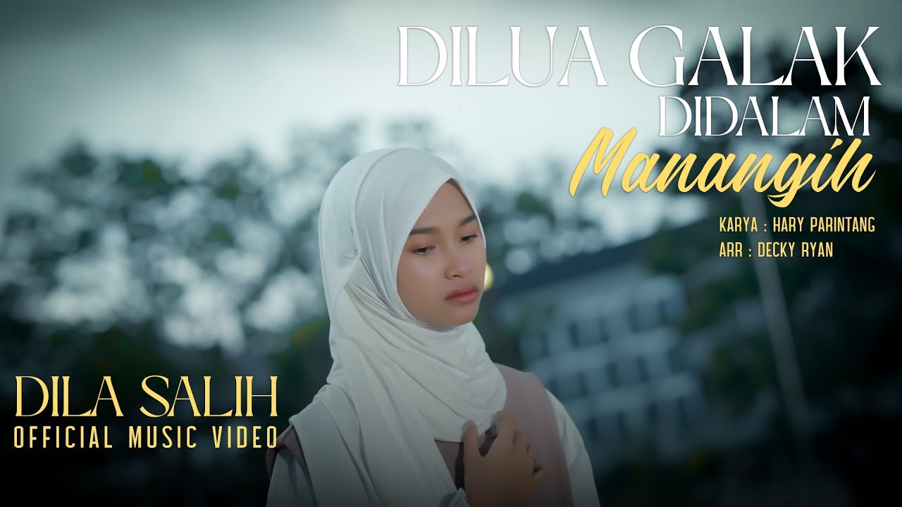 Dila Salih - Dilua Galak Didalam Manangih (Official Music Video)