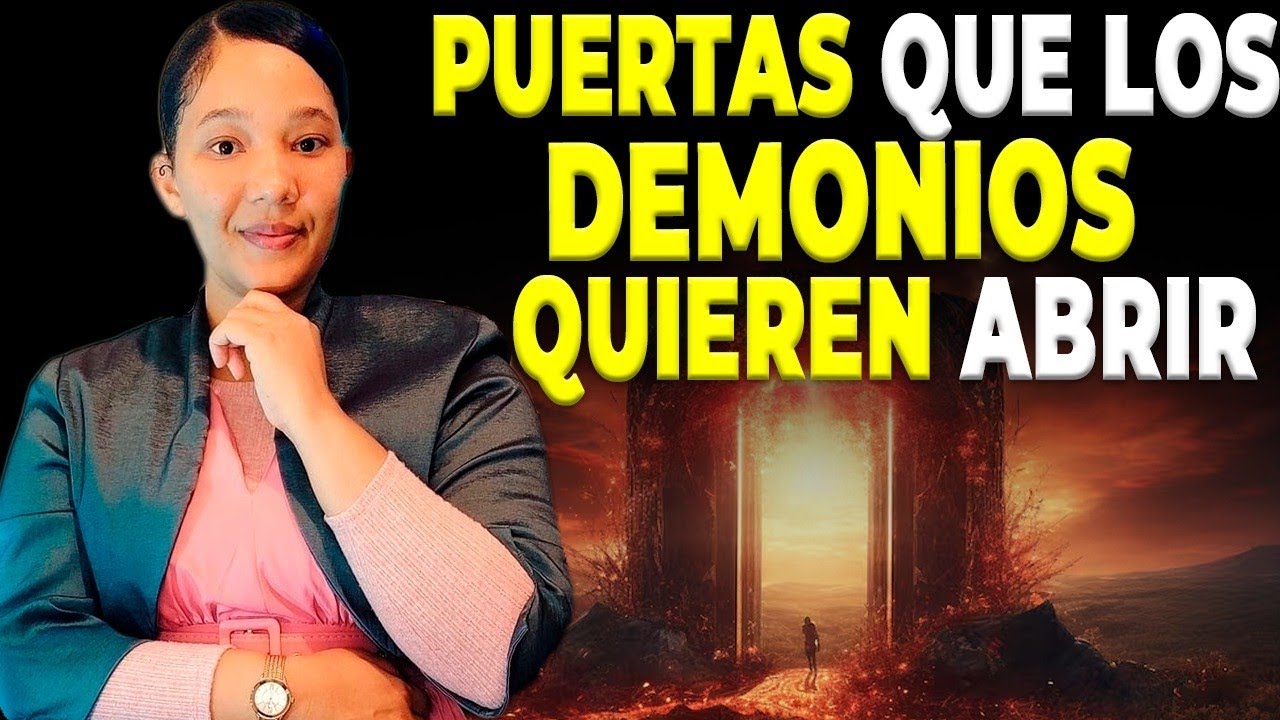 PUERTAS ABIERTAS QUE LOS DEMONIOS BUSCAN ABRIR EN TU VIDA ESPIRITUAL ...