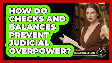 How Do Checks And Balances Prevent Judicial Overpower? - Justice System Explained