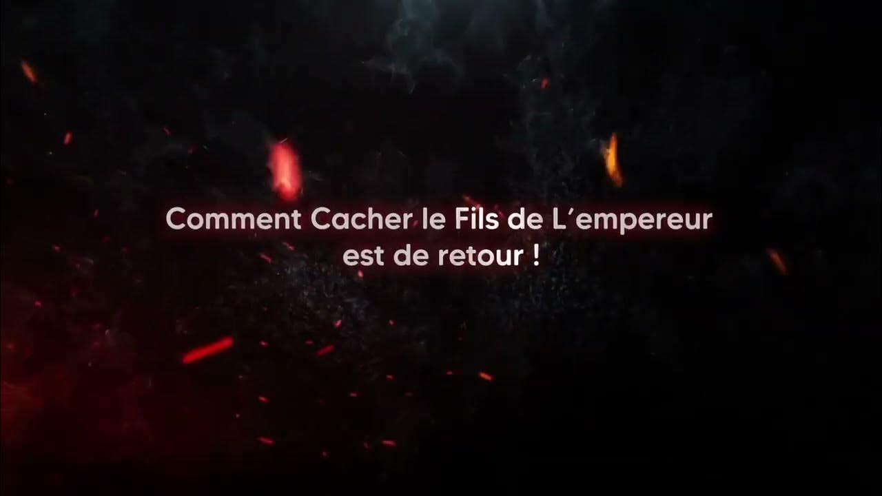 Comment Cacher Le Fils De L'empereur Scan www.youtube.com
