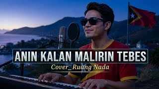 ANIN KALAN MALIRIN TEBES 🇹🇱 | Cover Ruang Nada | Lagu Timor-Leste