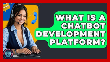 What Is A Chatbot Development Platform? - Customer Support Coach