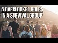 5 Overlooked Roles in a Survival Group