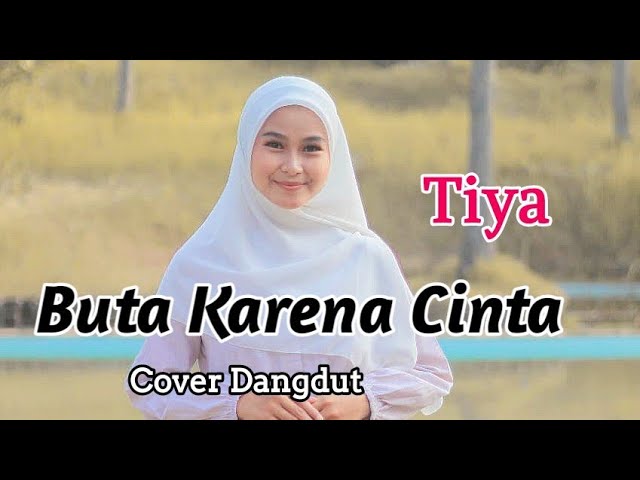 Buta Karena Cinta (Mansyur S) - Tiya (Cover Dangdut) Lirik class=