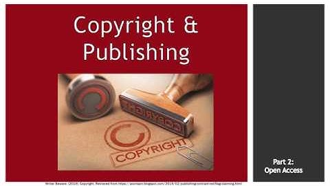 Copyright and Publishing Part Two: Open Access