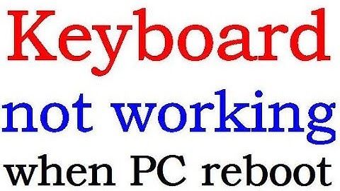 Keyboard not working/disable when pc reboot