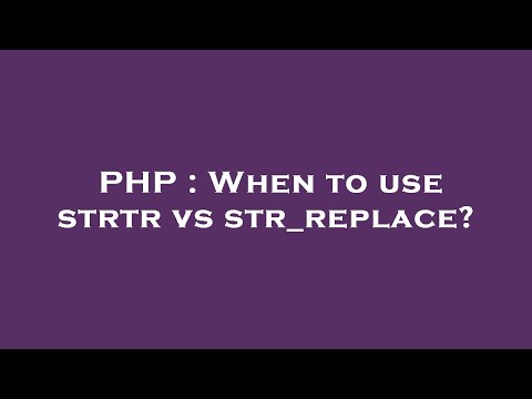 PHP : When to use strtr vs str_replace?