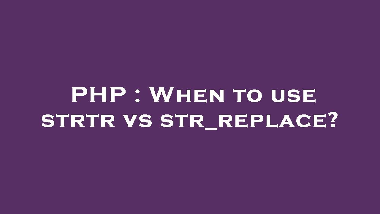 PHP : When to use strtr vs str_replace? - YouTube