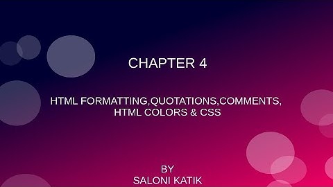 HTML Tutorial: HTML Formatting |Quotations| Comments |Colors| css| 4