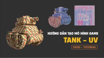 Hướng dẫn tự tạo mô hình 3D - Tank | Part 04 | UV | CG3D TUTORIAL #cg3d #model