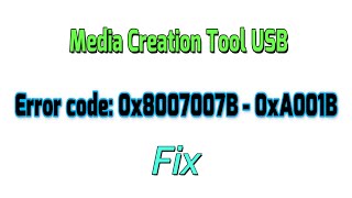 Media Creation Tool USB Error code: 0x8007007B - 0xA001B Fix