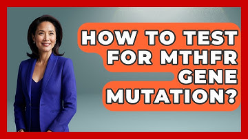 How To Test For MTHFR Gene Mutation? - Biology For Everyone