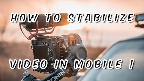How To Stabilize Video In Mobile | Video Stabilization कैसे करे ?