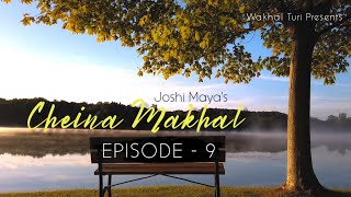 CHEINA MAKHAL ~ Ep.9 | Paenubi Yaikhom | Joshi Maya