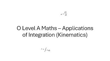 O Level A Maths -  Applications of Integration - Kinematics