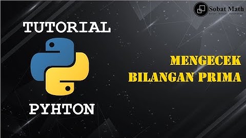 PYTHON | Program Mengecek Bilangan Prima