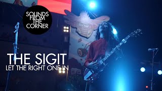 The SIGIT - Let The Right One In | Sounds From The Corner Live #46