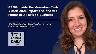 3254: Inside the Accenture Tech Vision 2025 Report and and the Future of AI-Driven Business
