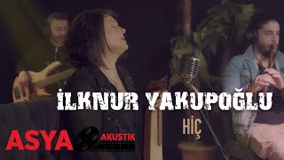 İlknur YAKUPOĞLU / Hiç ( Asya Akustik ) / Live Performance Resimi