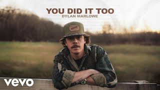 Dylan Marlowe - You Did It Too