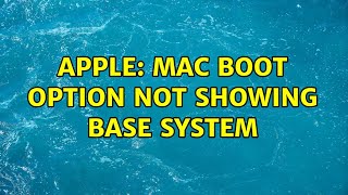 Apple: Mac Boot Option not Showing Base System (2 Solutions!!)
