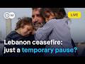 LIVE: Ceasefire or countdown? What the fragile Israel–Lebanon truce means | DW News