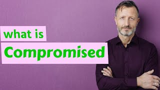 Compromised | Meaning of compromised 📖 📖