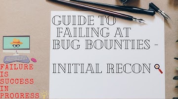 Guide to Failing at Bug Bounties - Initial Recon