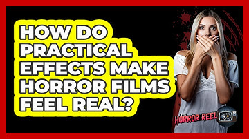 How Do Practical Effects Make Horror Films Feel Real? - The Horror Reel