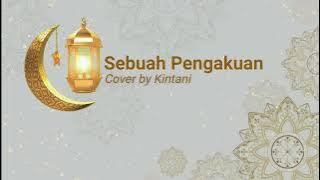 Lirik Sebuah Pengakuan Cover By Kintani