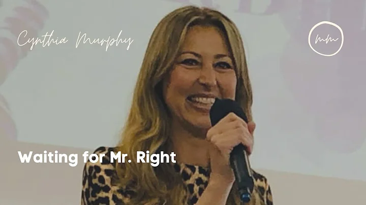 Waiting for Mr. Right? Cynthia Murphy's Story...