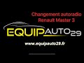 Tutoriel remplacement autoradio renault master 3