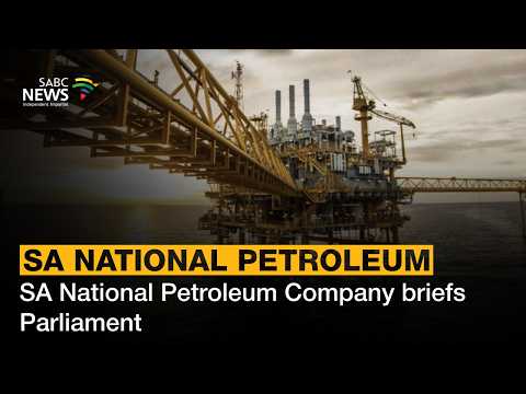 SA National Petroleum Company briefs Parliament