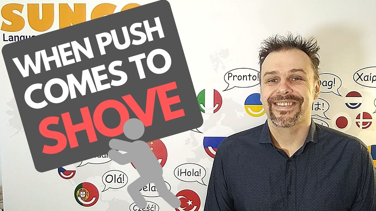 Idioms 101 If Push Comes To Shove YouTube