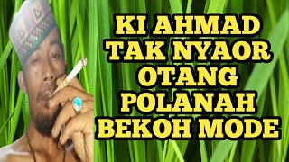 ki ahmad tak nyaor otang polan bekoh mude