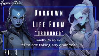 Unknown Life Form pt. 3 "Grounded" [FF4A][Alien Scrappers][Human Listener][Sisters]