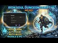 Iron Soul Dungeon Script No Key - Auto Farm, Kill Aura , Auto Raid (PC/MOBILE) BEST SCRIPT