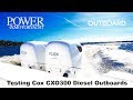 Testing Cox CXO300 Diesel Outboards