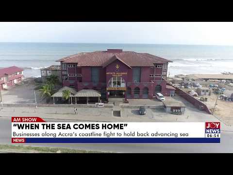 'When The Sea Comes Home': Businesses along Accra's coastline fight to hold back advancing sea